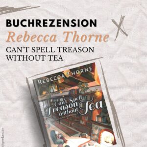 Rezension „Can’t spell treason without tea“